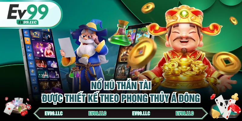 Nổ Hũ Thần Tài - Bí Kíp Săn Jackpot Khủng Từ Cao Thủ 2 Nổ hũ Thần Tài được thiết kế theo phong thủy Á Đông