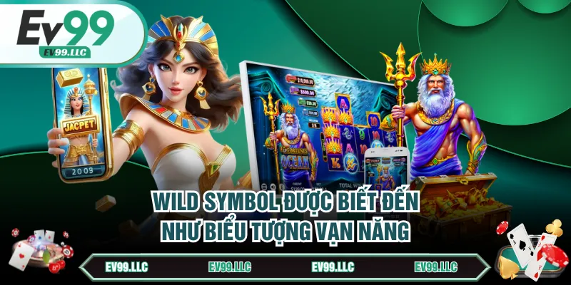 Nắm Rõ Thuật Ngữ Nổ Hũ Rinh Thưởng Khủng Từ Mọi Slot 3 Wild Symbol được biết đến như biểu tượng vạn năng